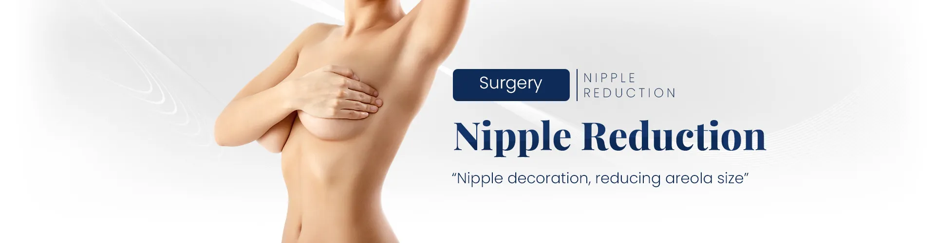 Reducing the size of nipples and areolas | Milada Plastic Surgery Hospital 